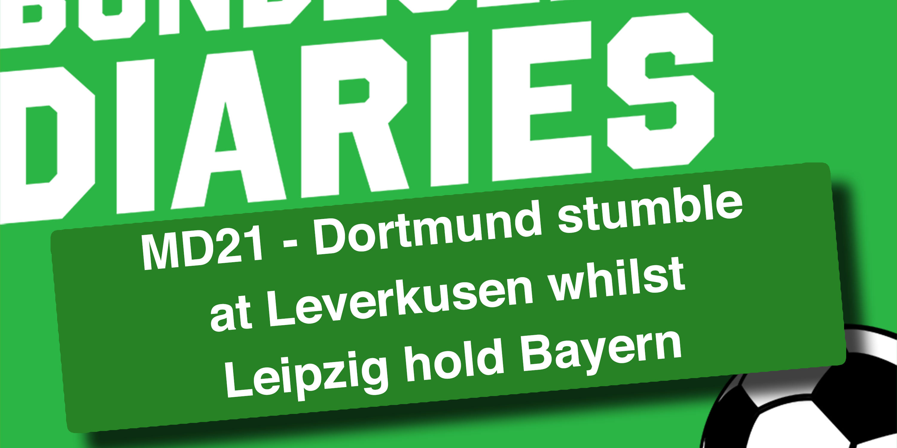 MD21 - Dortmund Stumble At Leverkusen Whilst Leipzig Hold Bayern ...